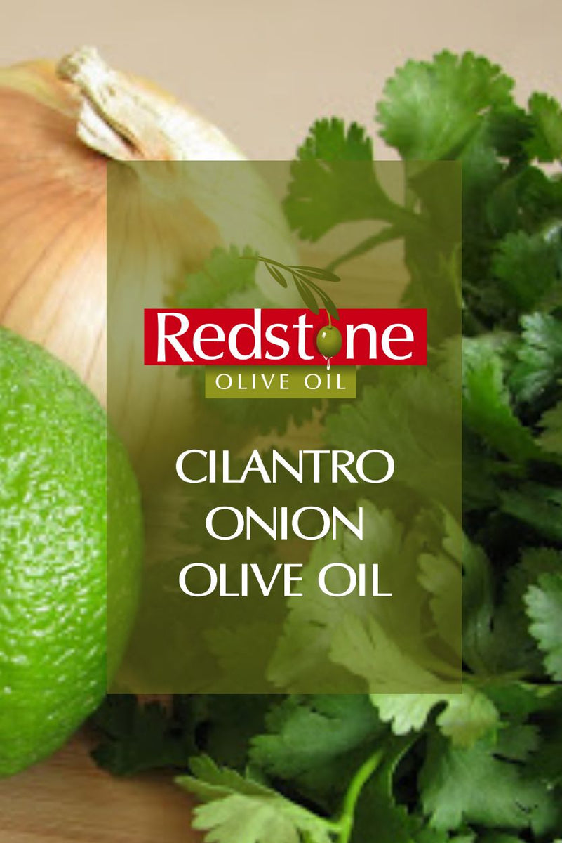 Cilantro Roasted Onion Infused Olive Oil Redstone Olive Oil